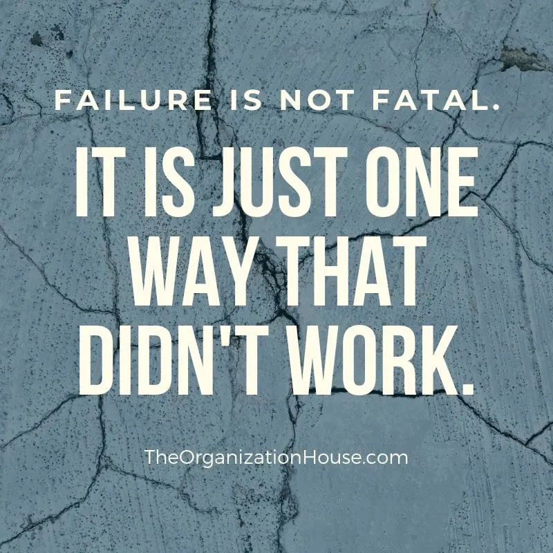 Empowering Beliefs for Success 3 - Failure is not fatal. It is just one way that didn't work. - TheOrganizationHouse.com