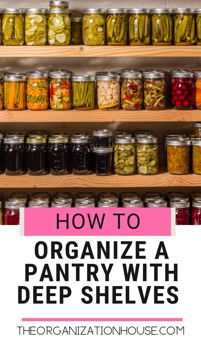 https://theorganizationhouse.com/wp-content/uploads/2019/07/How-to-Organize-a-Pantry-with-Deep-Shelves-Pantry-Organization-Made-Easy-TheOrganizationHouse.com_.jpg