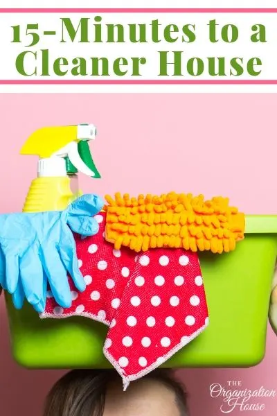 15 Minutes to a Cleaner House  - TheOrganizationHouse.com