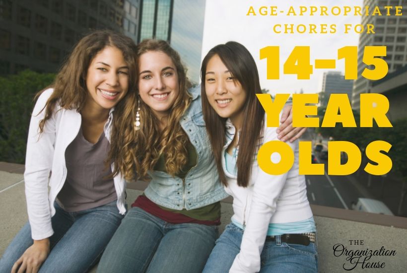 Age-Appropriate Chores for 14-15 Year Olds - TheOrganizationHouse.com