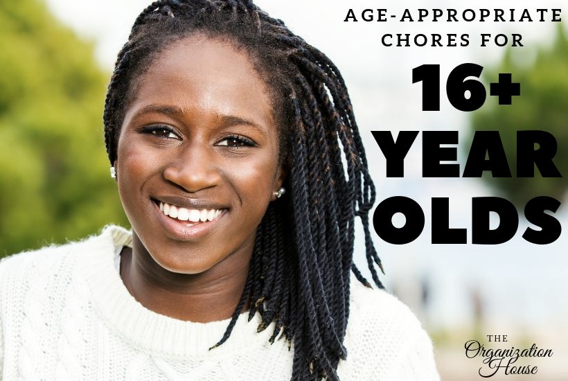 Age-Appropriate Chores for 16+ Year Olds - TheOrganizationHouse.com