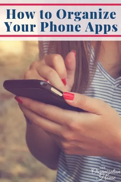 Easy Ways How to Organize Your Phone Apps  - TheOrganizationHouse.com