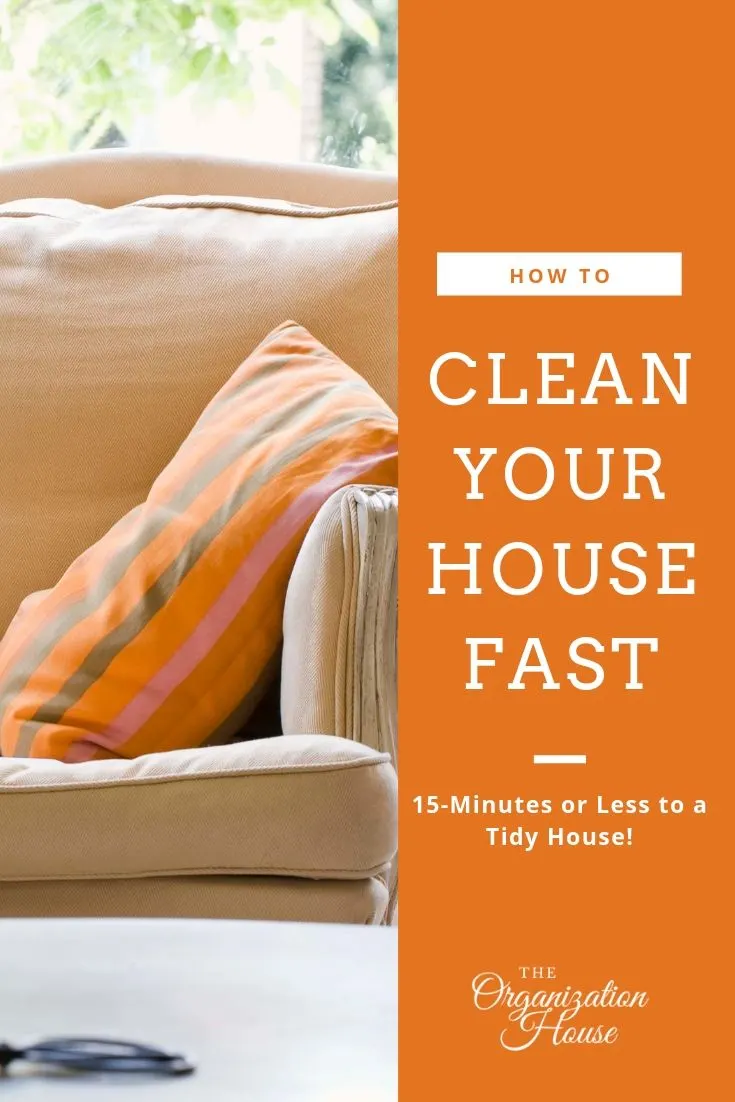 How To Clean Your House Fast - 15 Minutes a Day Leads to a Tidy House! - TheOrganizationHouse.com