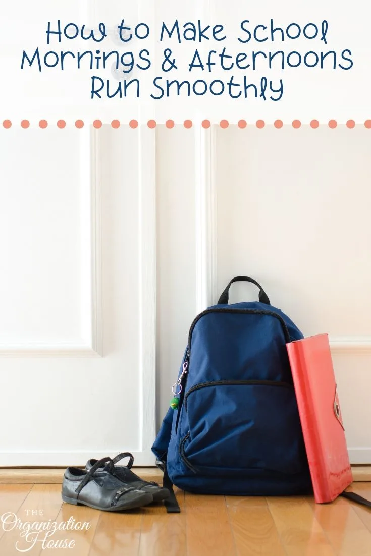 How to Make School Mornings and Afternoons Run Smoothly  - TheOrganizationHouse.com