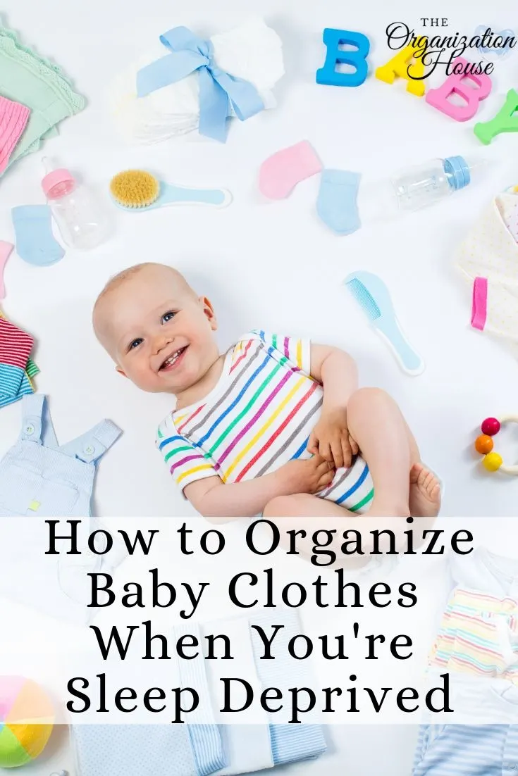 How to Organize Baby Clothes When You're Sleep Deprived - TheOrganizationHouse.com