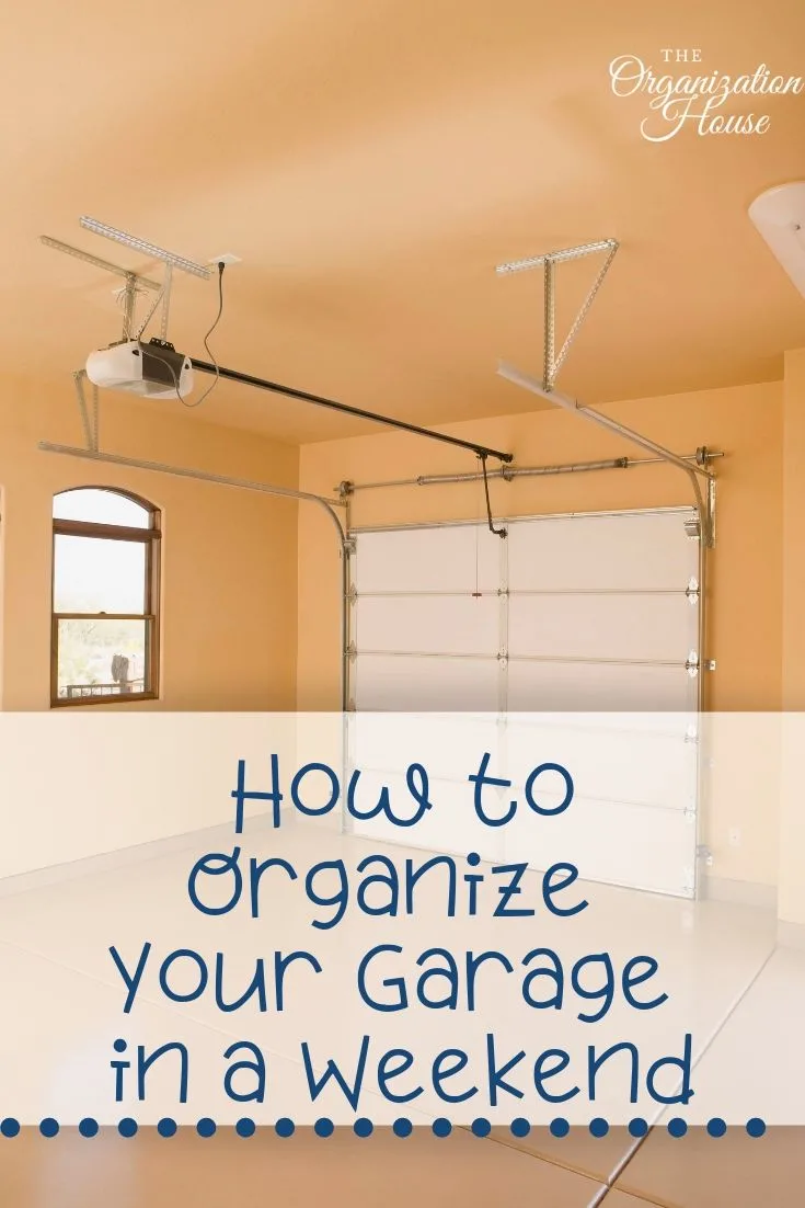 How to Organize Your Garage in a Weekend  - TheOrganizationHouse.com