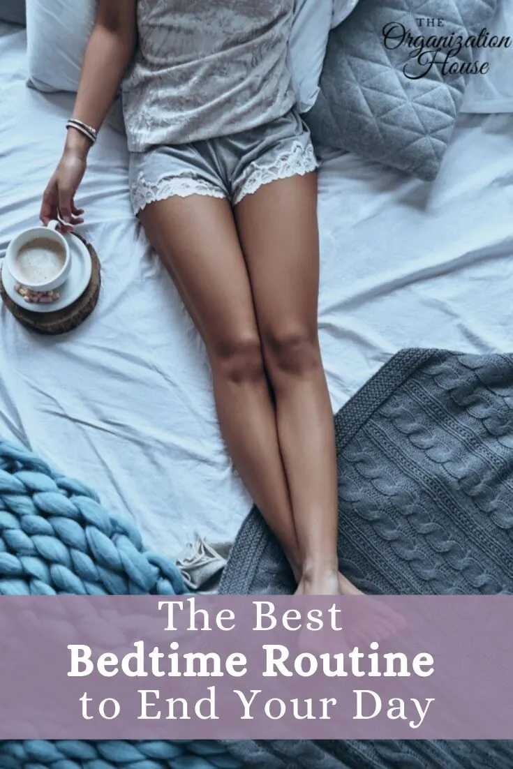 The Best Bedtime Routine to End Your Day - TheOrganizationHouse.com