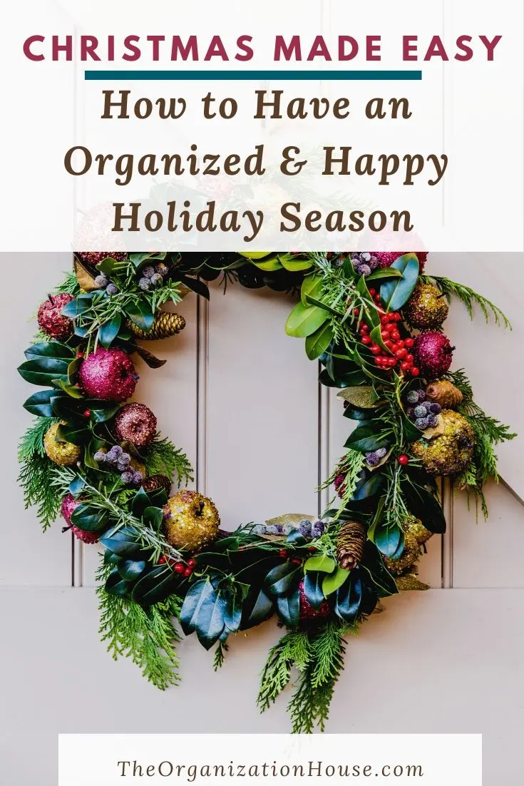 Christmas Made Easy - How to Have an Organized and Happy Holiday Season - TheOrganizationHouse.com