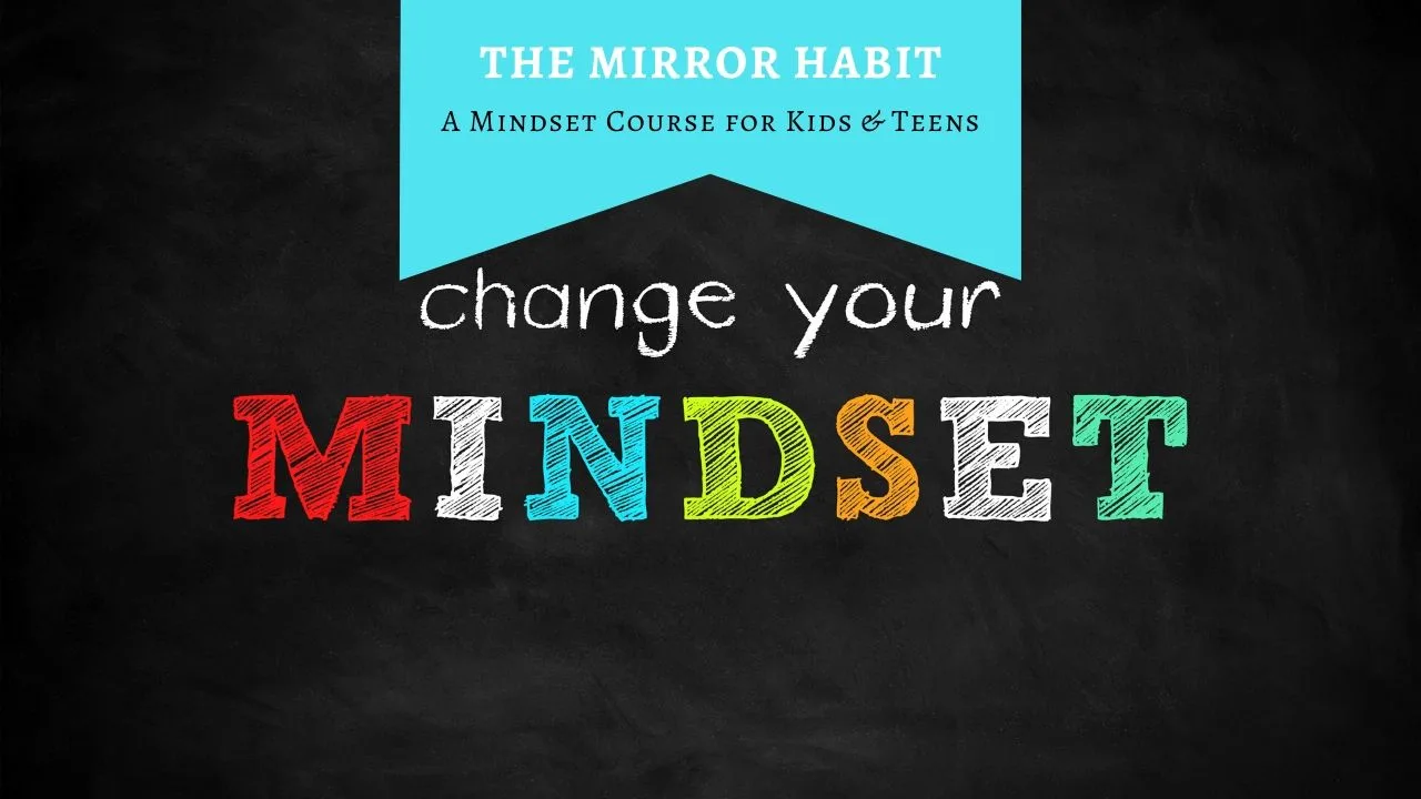 The Mirror Habit - A Mindset Class for Kids and Teens