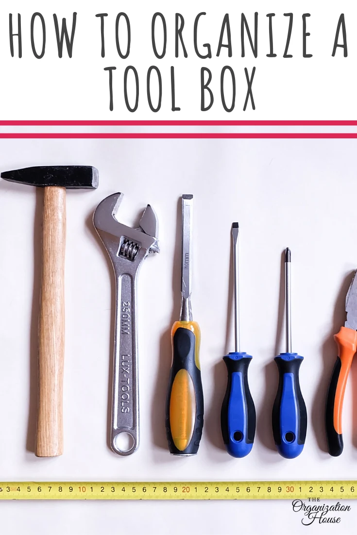 How to Organize a Tool Box That Works for You - TheOrganizationHouse.com