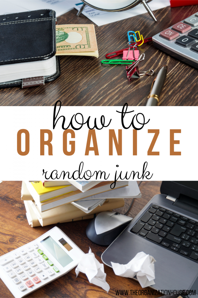How To Organize Random Junk The Organization House