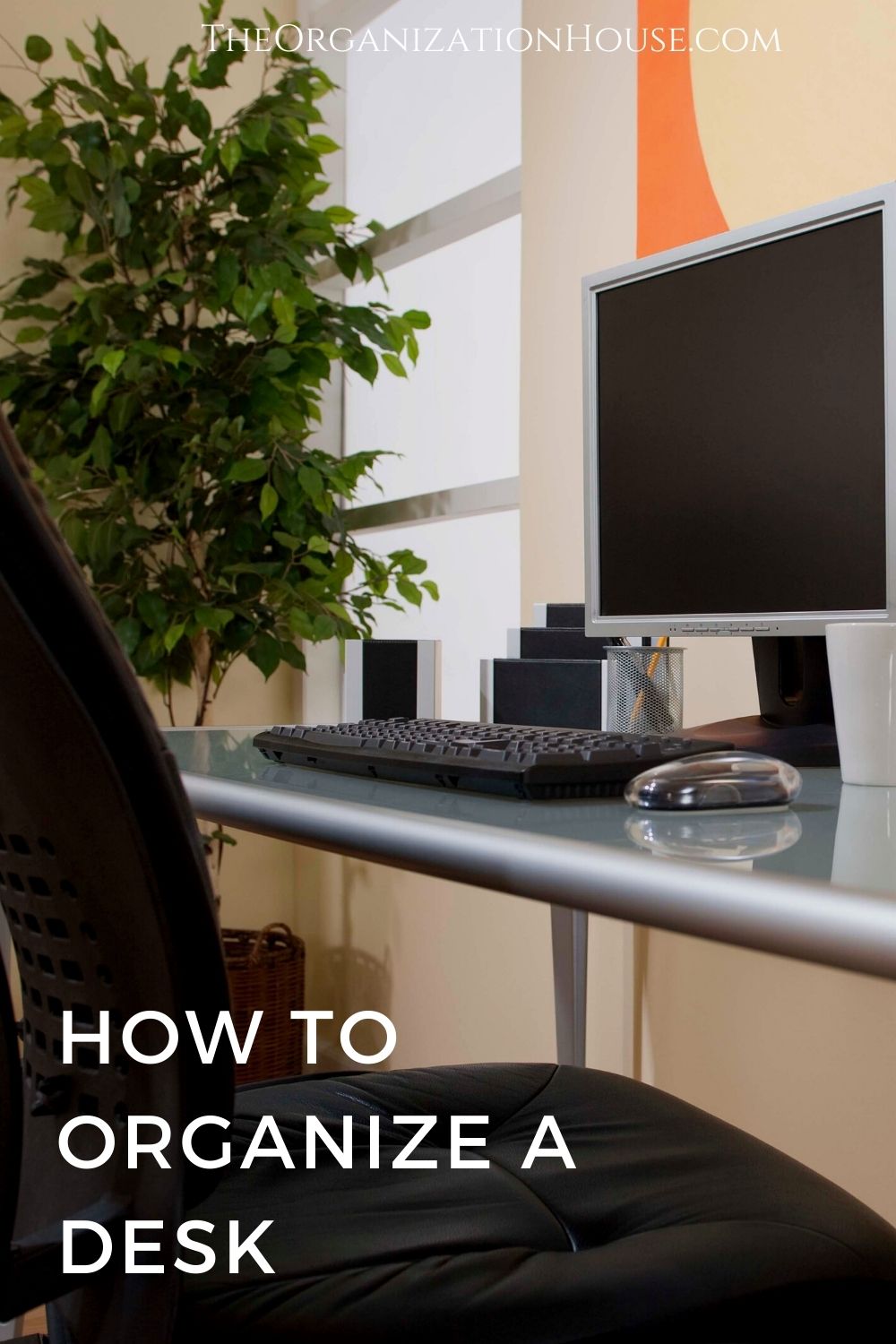 How to Organize a Desk - The Organization House