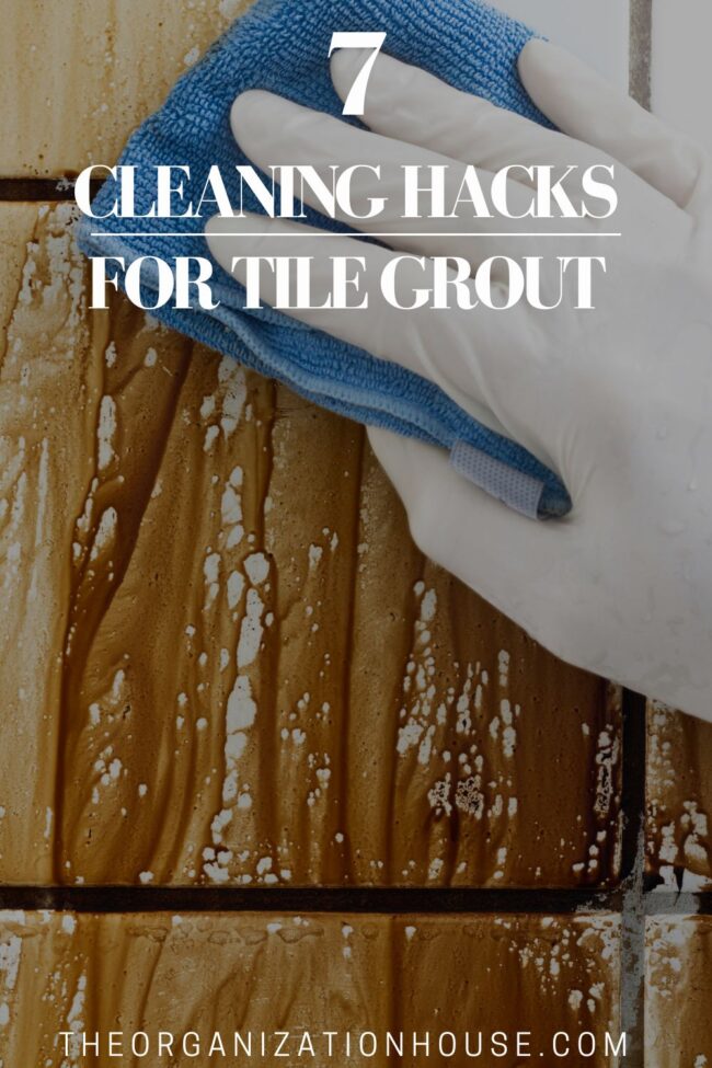 7 Cleaning Hacks for Tile Grout - The Organization House