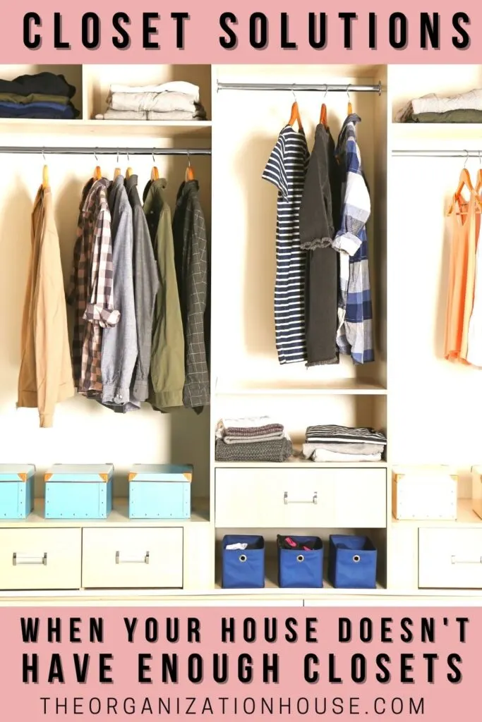 Closet Solutions When Your House Doesn’t Have Enough Closets