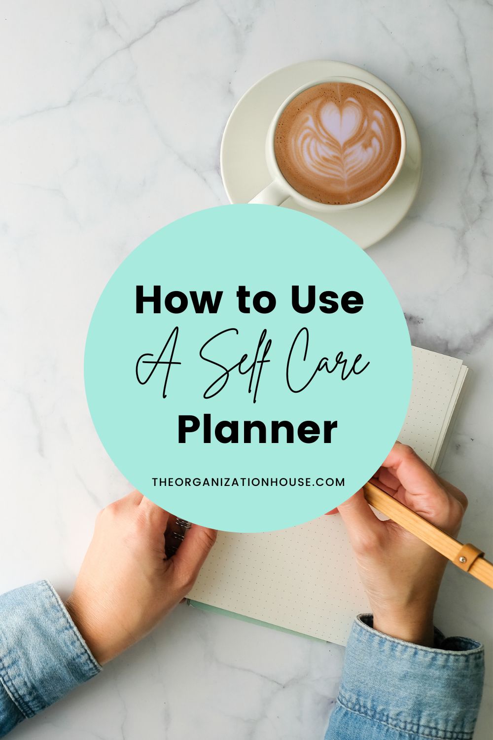 How to Use a Self Care Planner The Organization House
