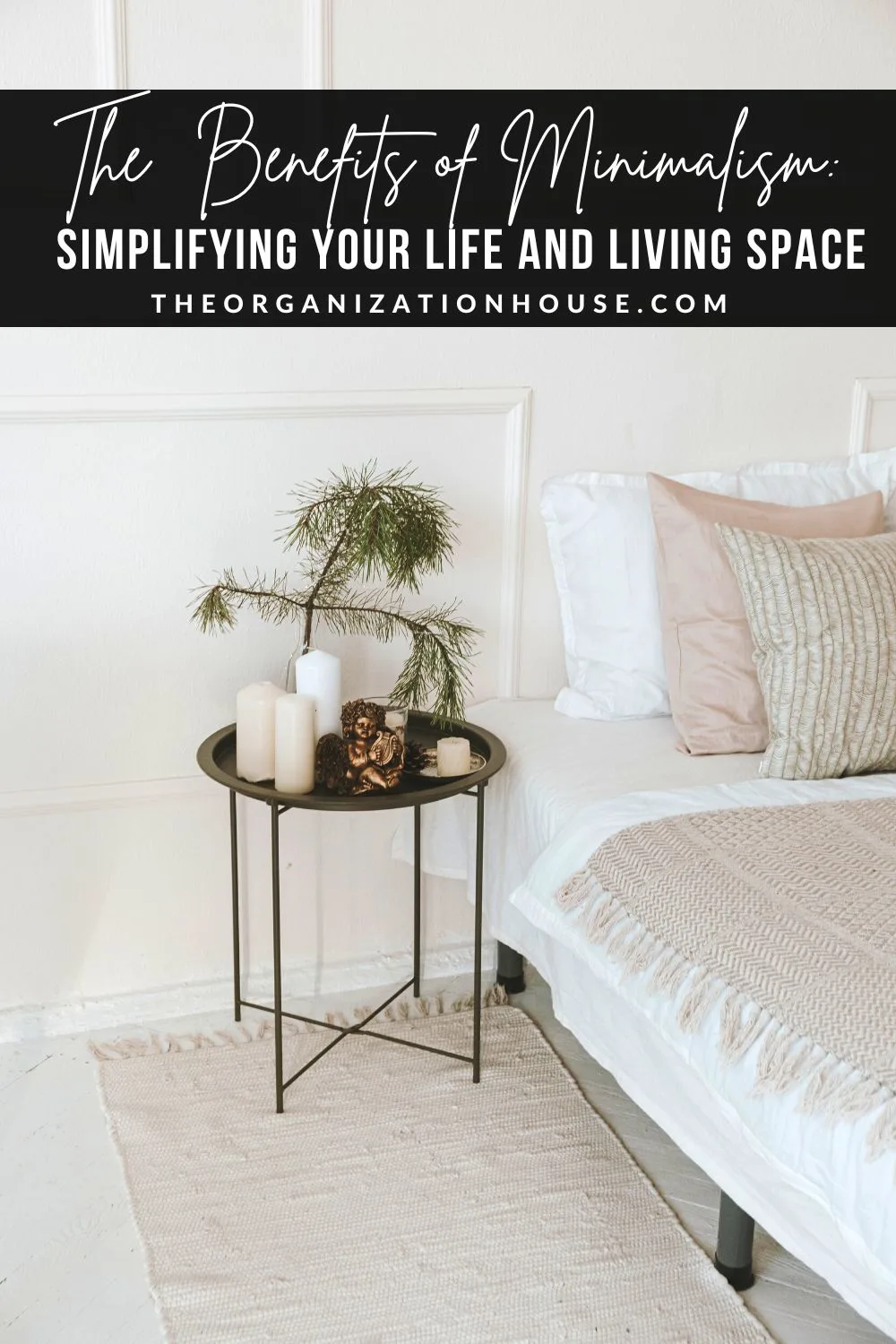 The Benefits of Minimalism Simplifying Your Life and Living Space